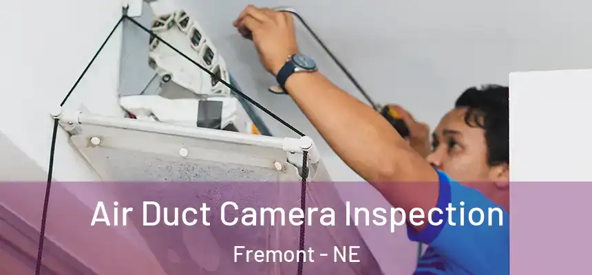 Air Duct Camera Inspection Fremont - NE