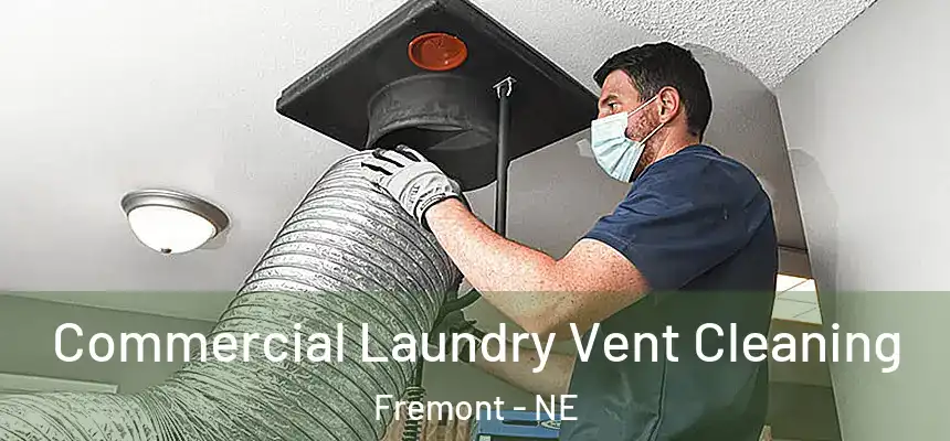 Commercial Laundry Vent Cleaning Fremont - NE