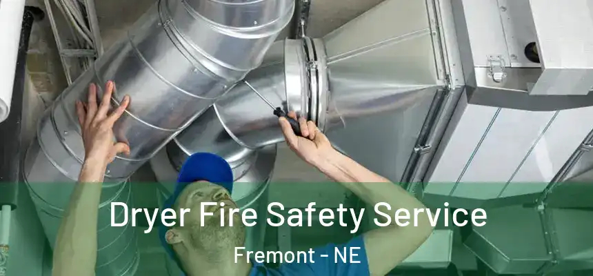  Dryer Fire Safety Service Fremont - NE
