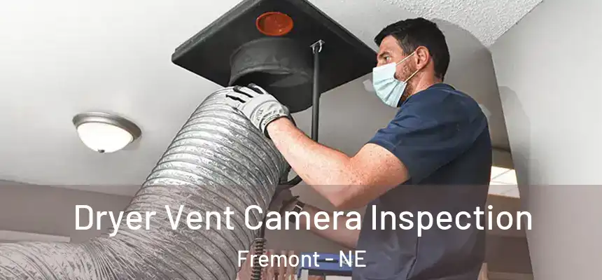  Dryer Vent Camera Inspection Fremont - NE