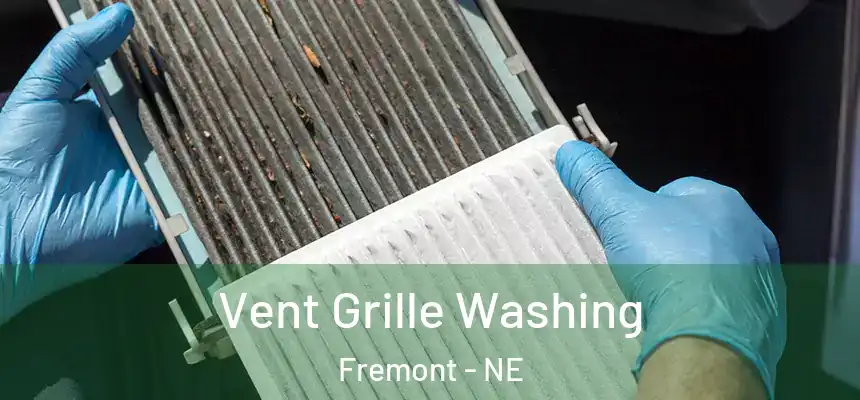Vent Grille Washing Fremont - NE